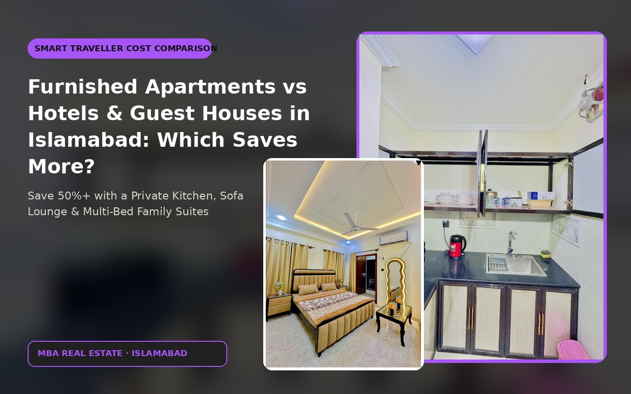 Furnished Apartments vs Hotels & Guest Houses in Islamabad: Which Saves More?